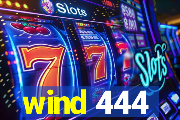 wind 444